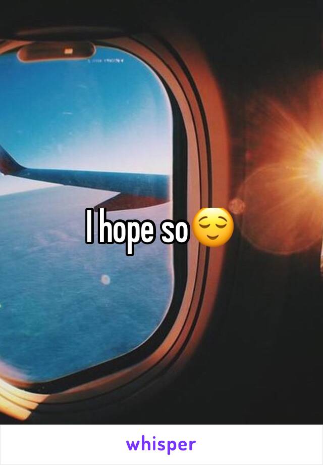 I hope so😌