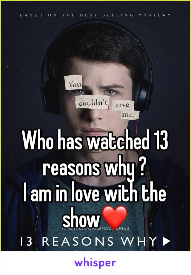 Who has watched 13 reasons why ?
I am in love with the show❤️ 