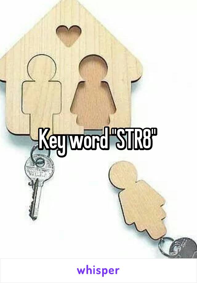Key word "STR8" 