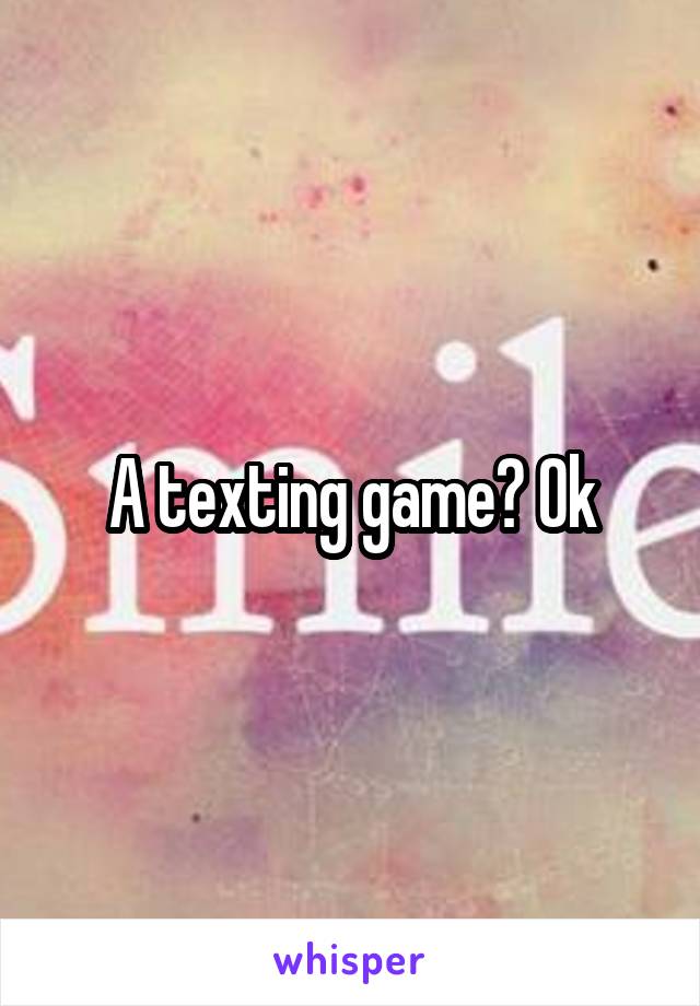 A texting game? Ok