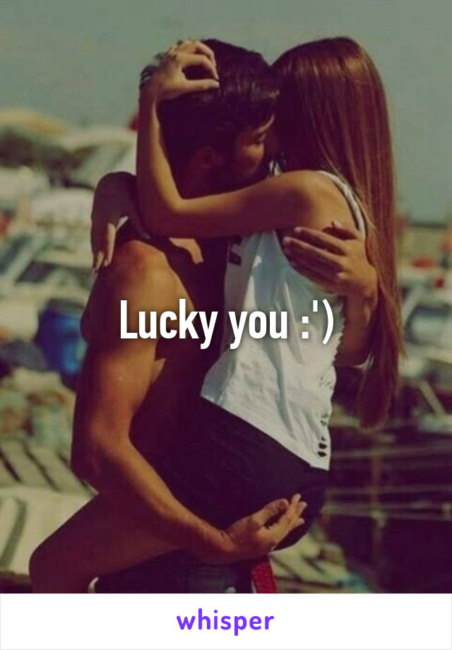 Lucky you :')