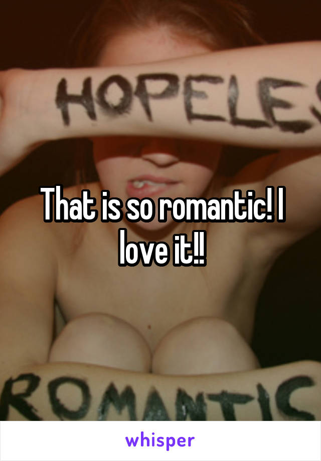 That is so romantic! I love it!!