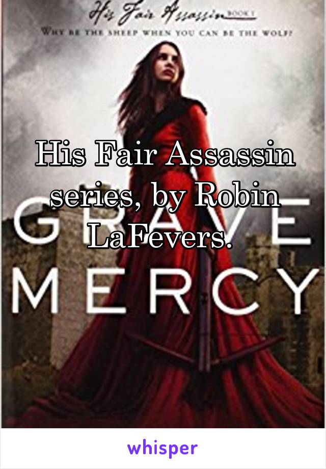 His Fair Assassin series, by Robin LaFevers. 


