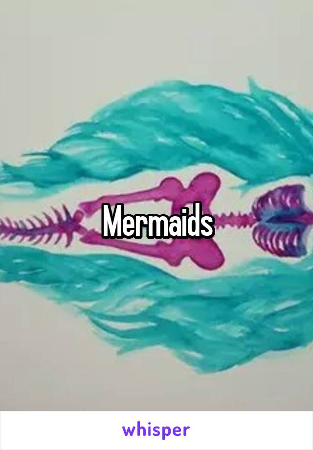 Mermaids