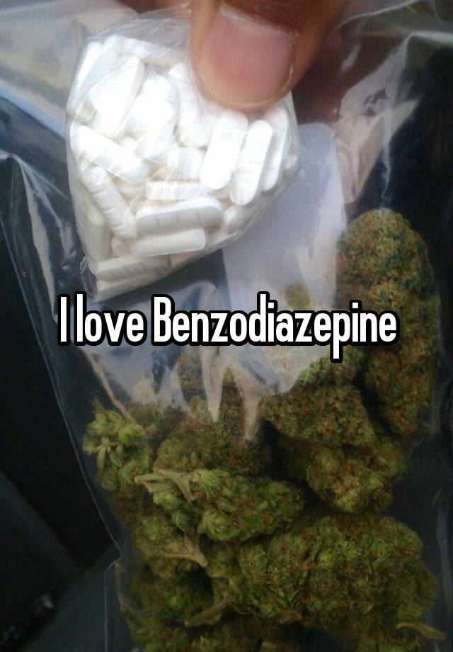 I love Benzodiazepine