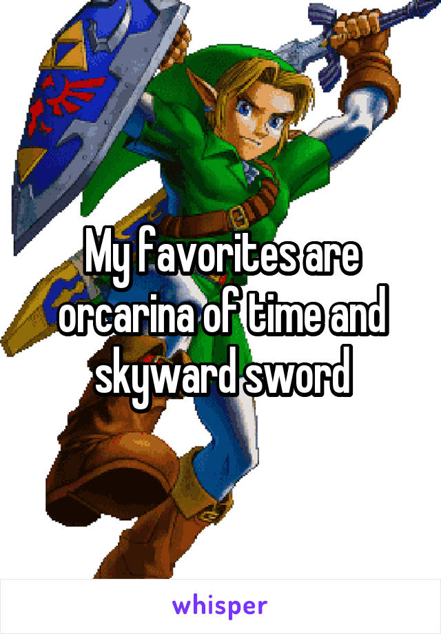 My favorites are orcarina of time and skyward sword