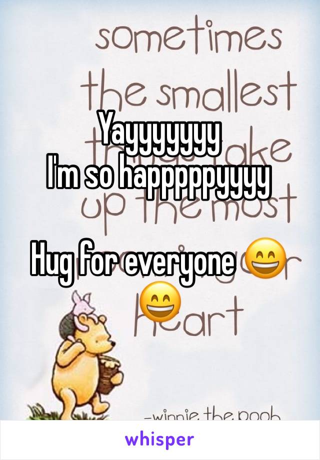 Yayyyyyyy 
I'm so happpppyyyy 

Hug for everyone 😄😄