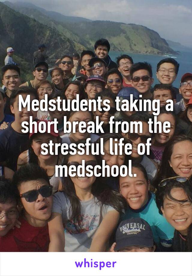 Medstudents taking a short break from the stressful life of medschool.