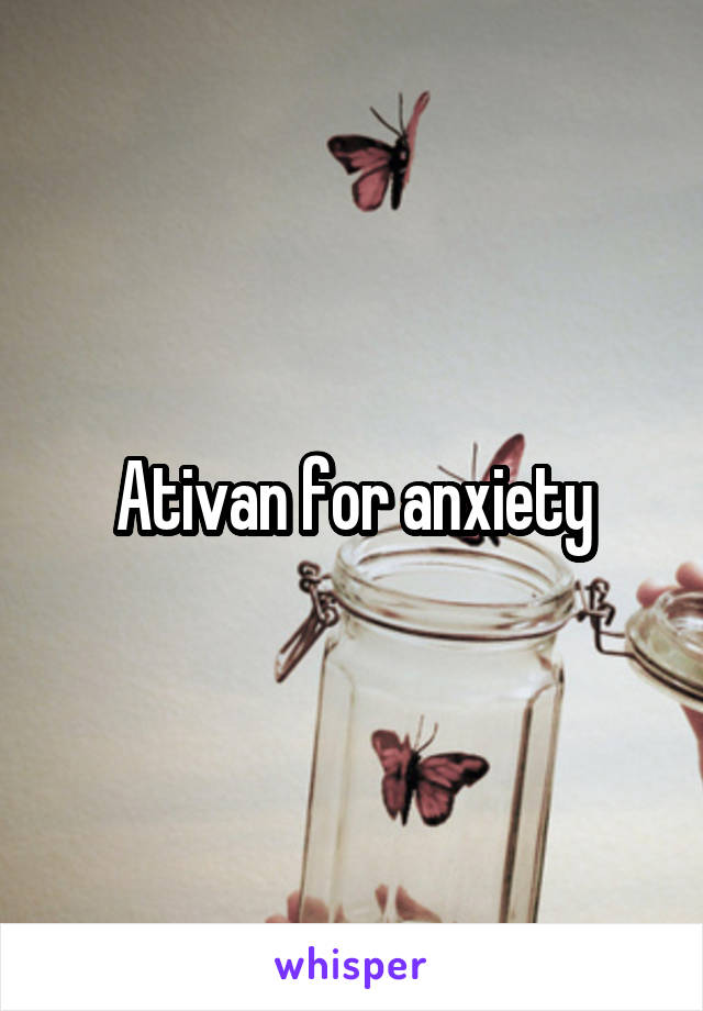 Ativan for anxiety