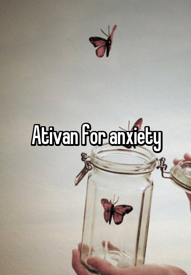 Ativan for anxiety