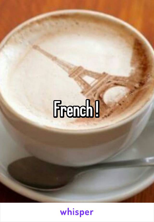 French ! 