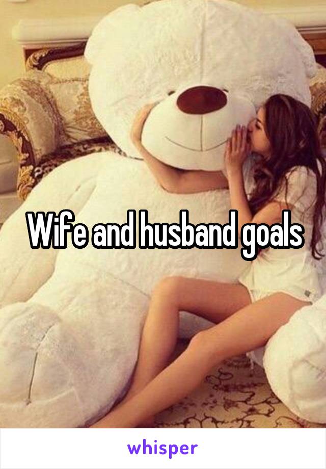 Wife and husband goals