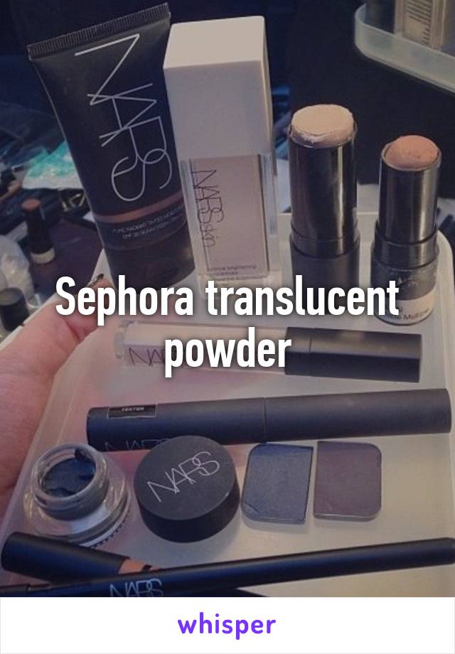 Sephora translucent powder