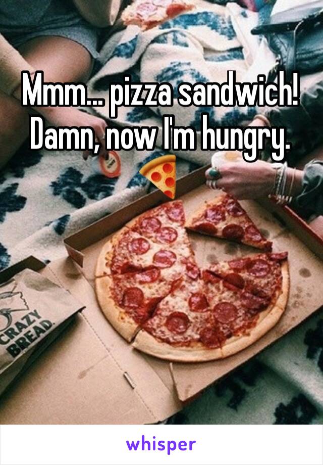 Mmm... pizza sandwich!
Damn, now I'm hungry. 
🍕