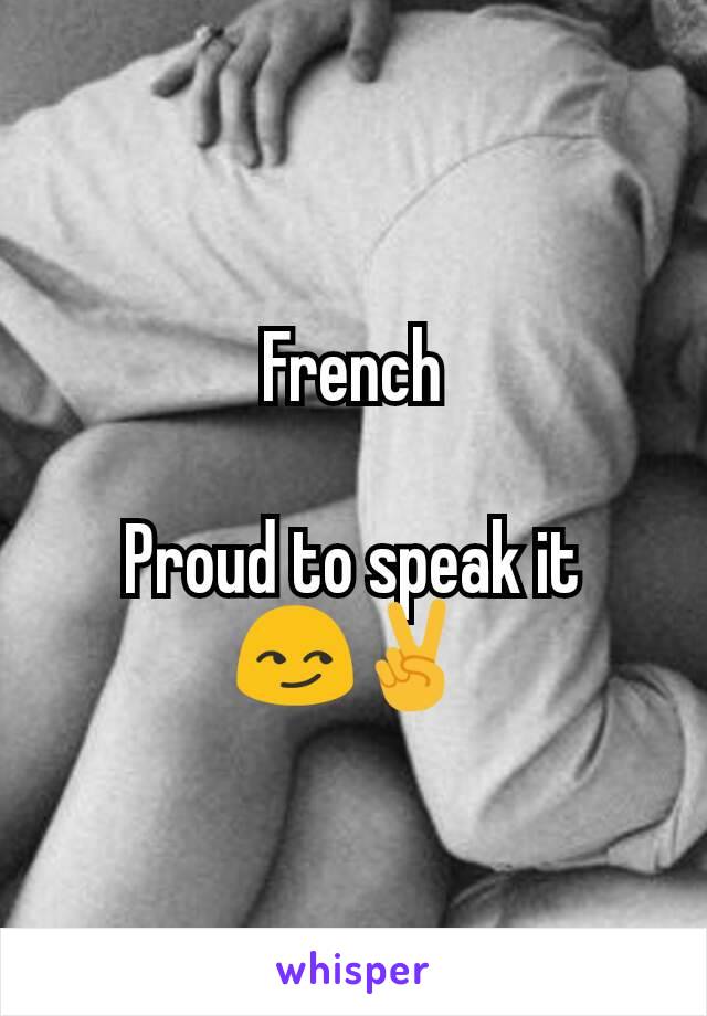 French

Proud to speak it
😏✌