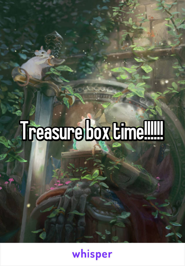 Treasure box time!!!!!! 