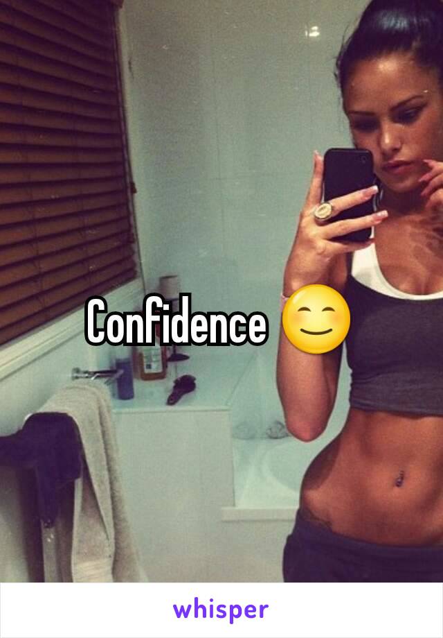 Confidence 😊