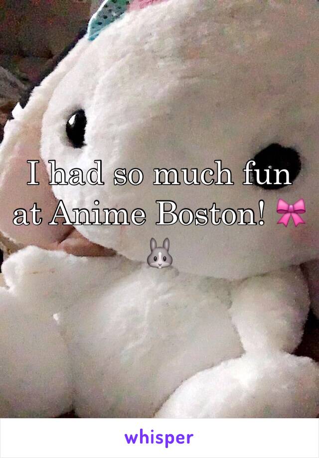 I had so much fun at Anime Boston! 🎀🐰