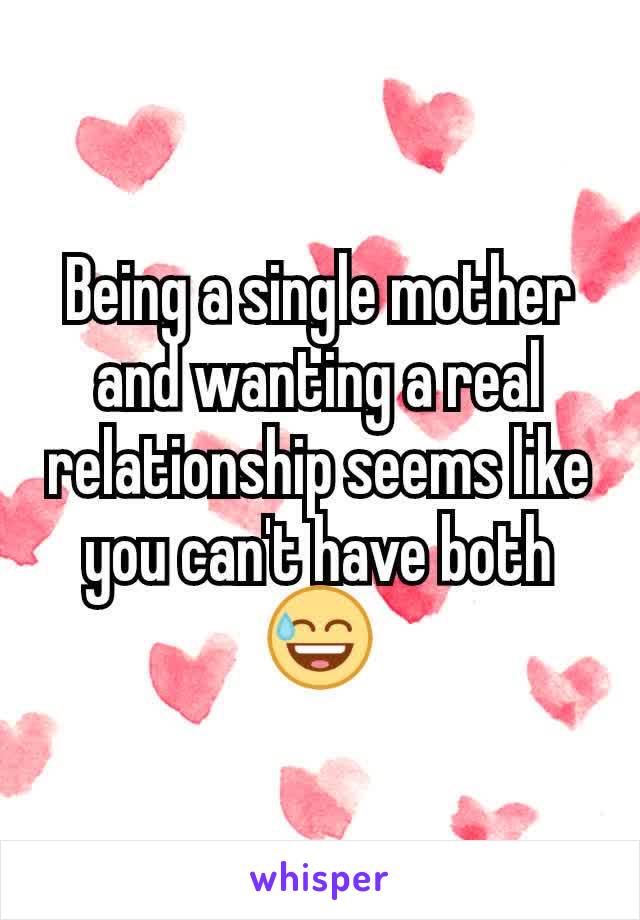 Being a single mother and wanting a real relationship seems like you can't have both😅