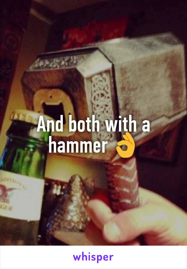 And both with a hammer 👌