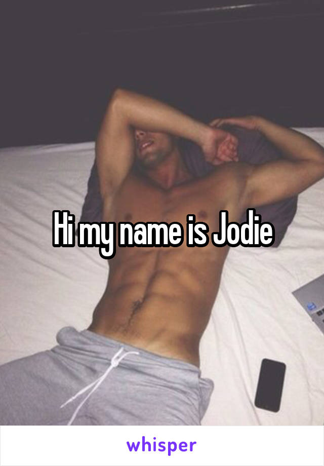 Hi my name is Jodie