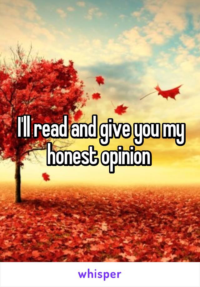 I'll read and give you my honest opinion 