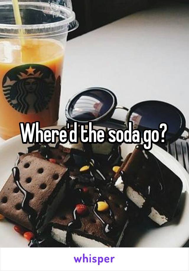 Where'd the soda go? 