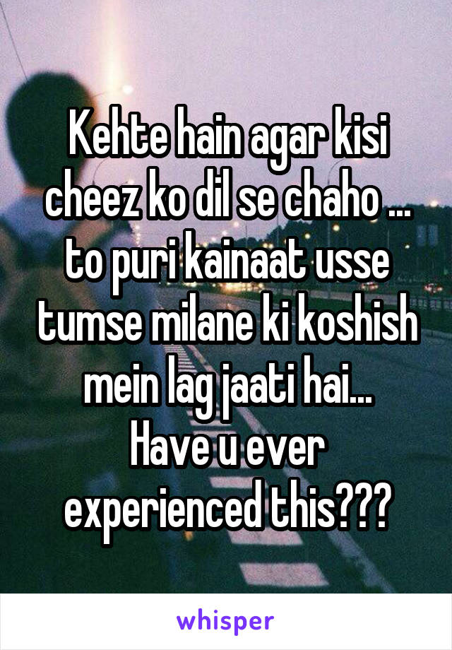 kehte-hain-agar-kisi-cheez-ko-dil-se-chaho-to-puri-kainaat-usse