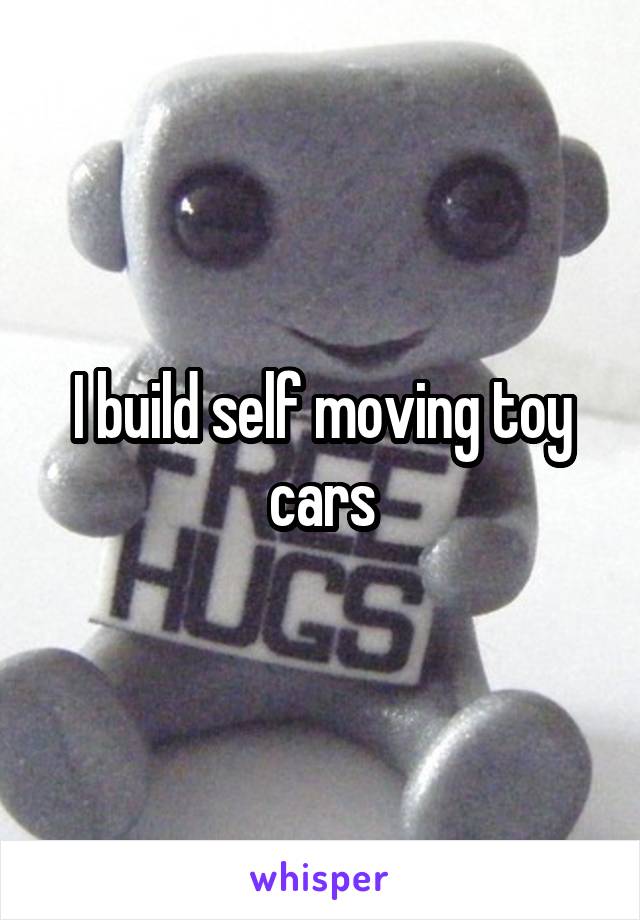 I build self moving toy cars