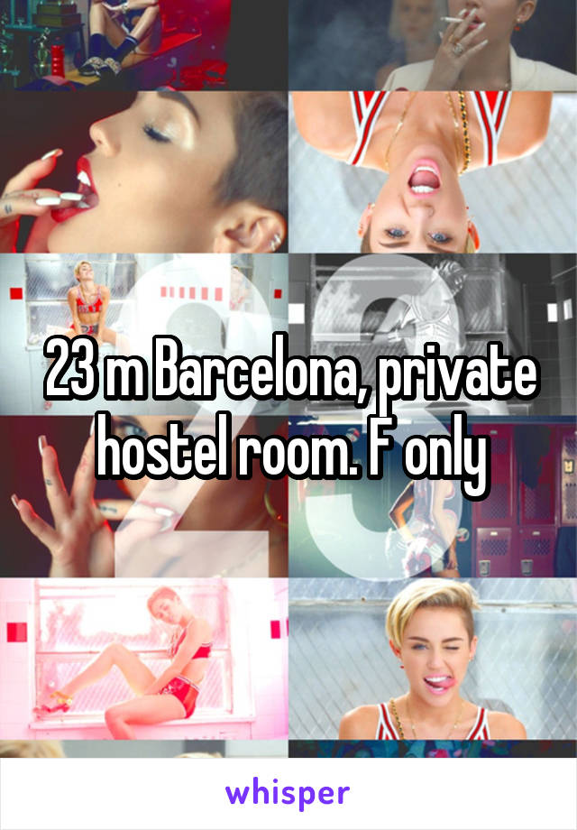 23 m Barcelona, private hostel room. F only