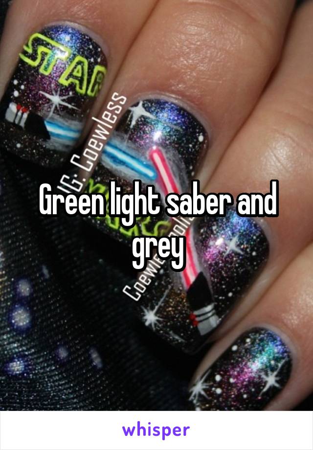 Green light saber and grey