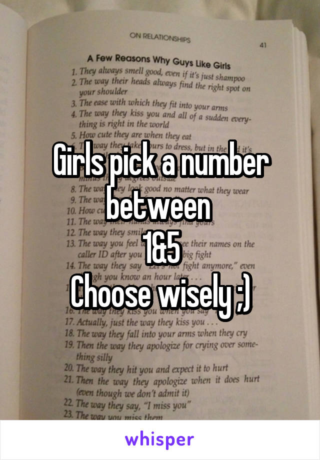 Girls pick a number between 
1&5
Choose wisely ;)