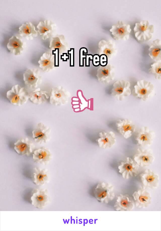 1 +1  free

👍