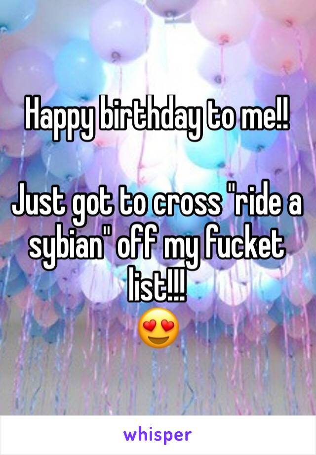 Happy birthday to me!! 

Just got to cross "ride a  sybian" off my fucket list!!!
😍