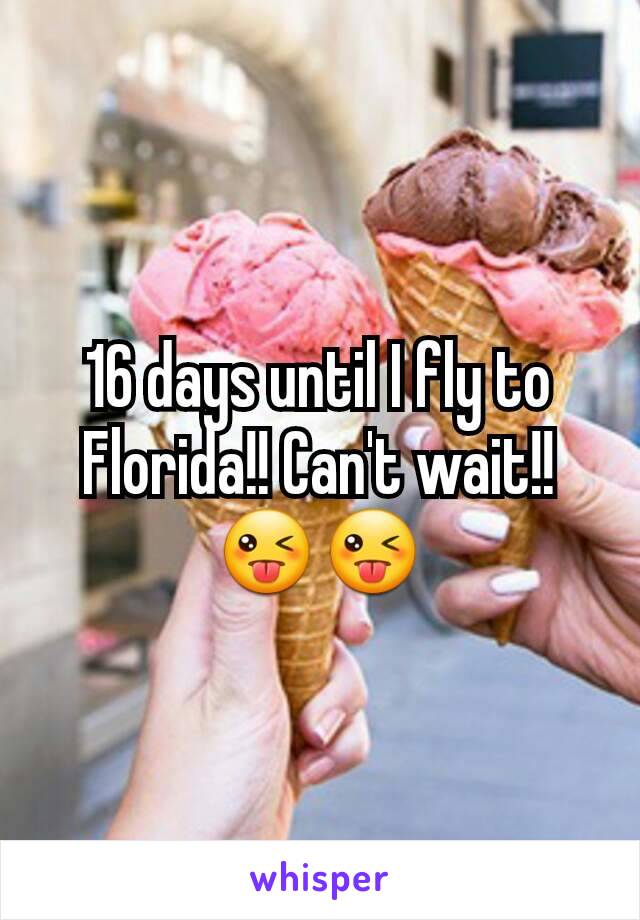 16 days until I fly to Florida!! Can't wait!! 😜😜