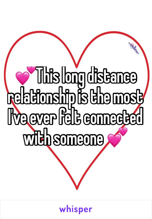 💕This long distance relationship is the most I've ever felt connected with someone 💕