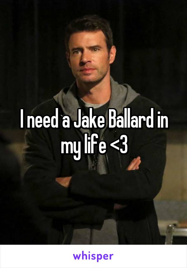 I need a Jake Ballard in my life <3