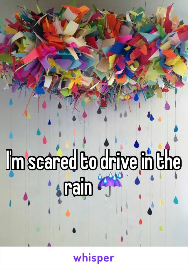 I'm scared to drive in the rain ☔️ 