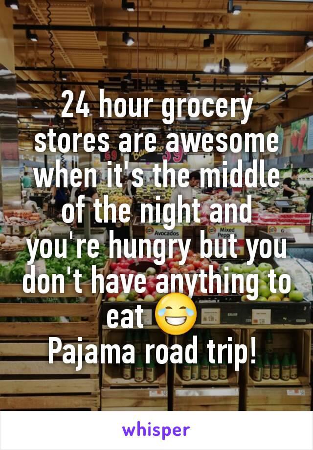 24 hour grocery stores are awesome when it's the middle of the night and you're hungry but you don't have anything to eat 😂 
Pajama road trip! 