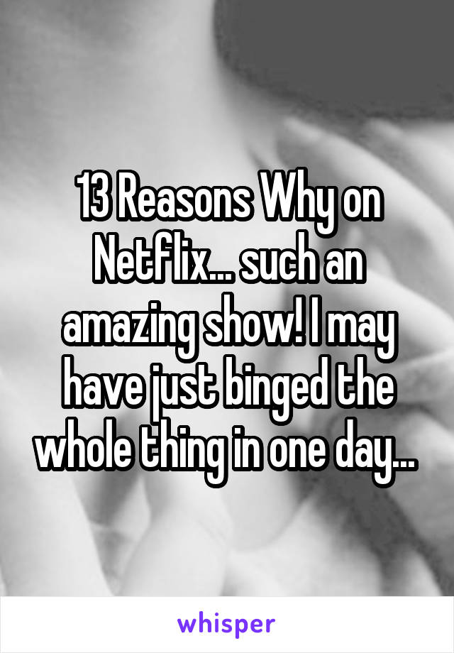 13 Reasons Why on Netflix... such an amazing show! I may have just binged the whole thing in one day... 