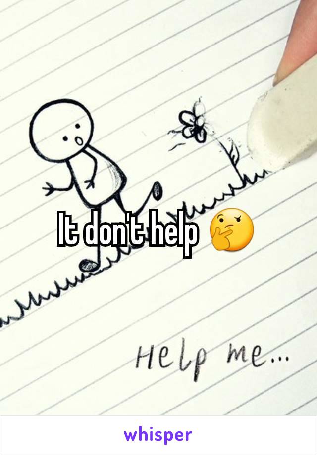 It don't help 🤔