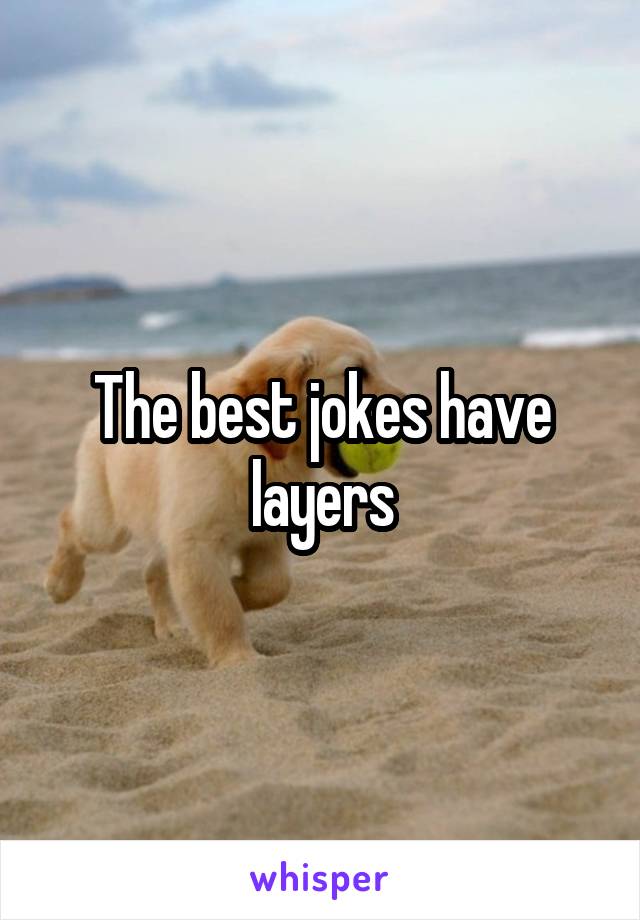 The best jokes have layers