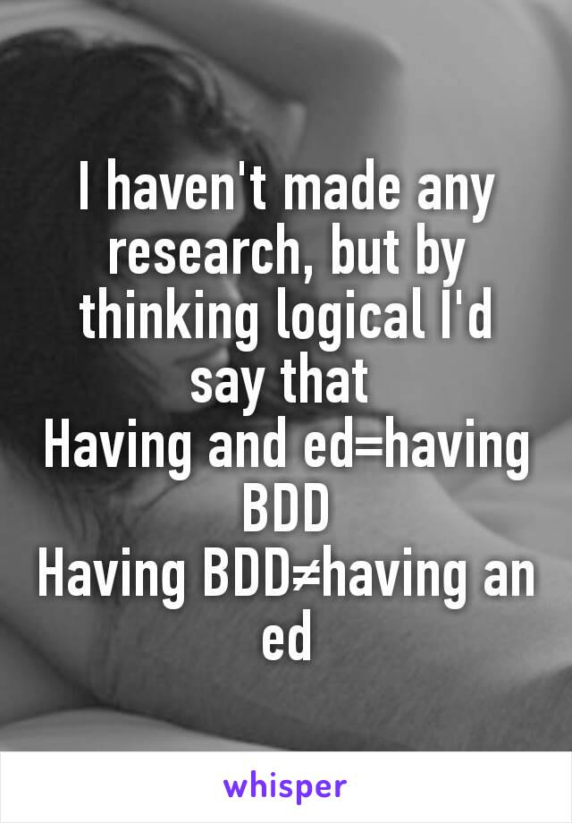 I haven't made any research, but by thinking logical I'd say that 
Having and ed=having BDD
Having BDD≠having an ed
