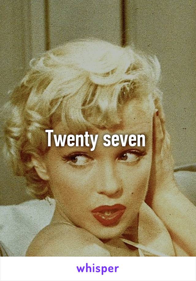 Twenty seven 