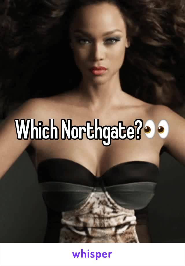 Which Northgate?👀