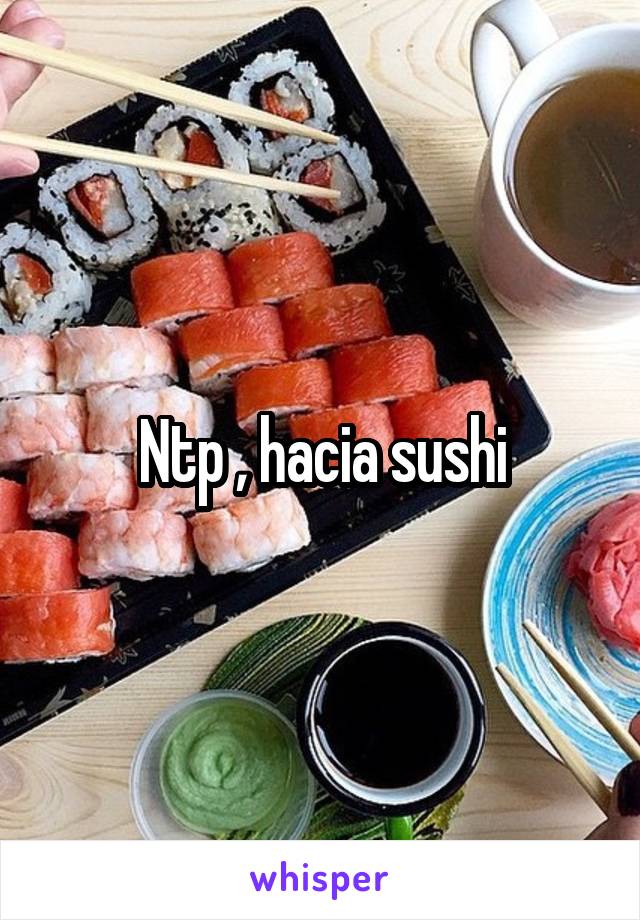 Ntp , hacia sushi