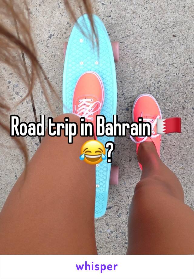 Road trip in Bahrain 🇧🇭 😂?