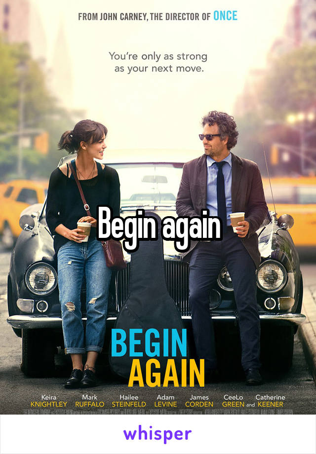 Begin again