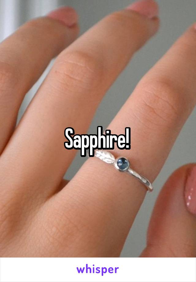Sapphire! 