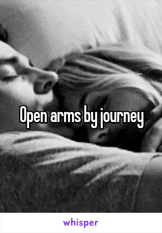 Open arms by journey